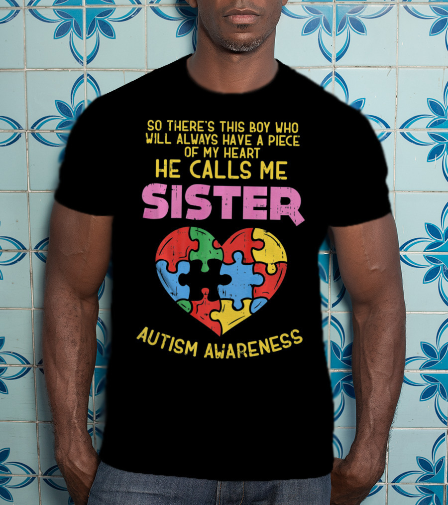 He Calls Me Sister Autism Awareness Heart Puzzle Piece T-Shirt