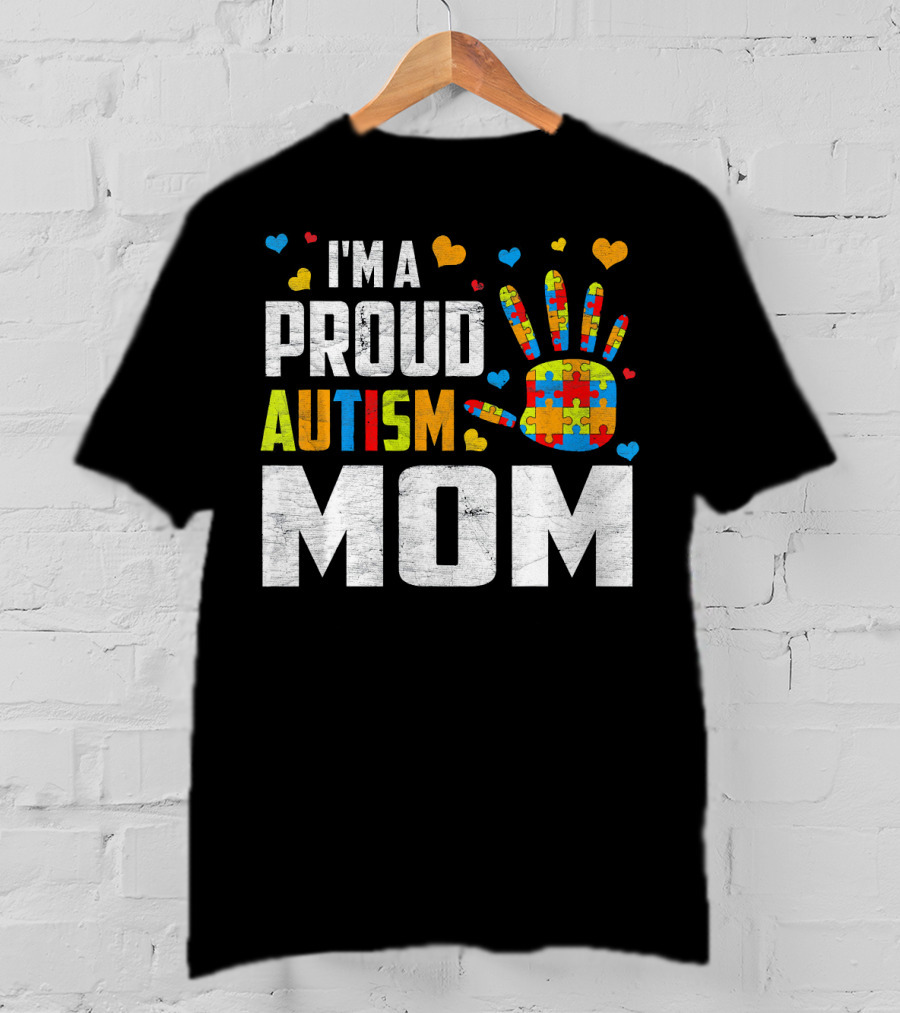 I'm A Proud Autism Mom Autism Awareness Puzzle Hand Hearts T-Shirt