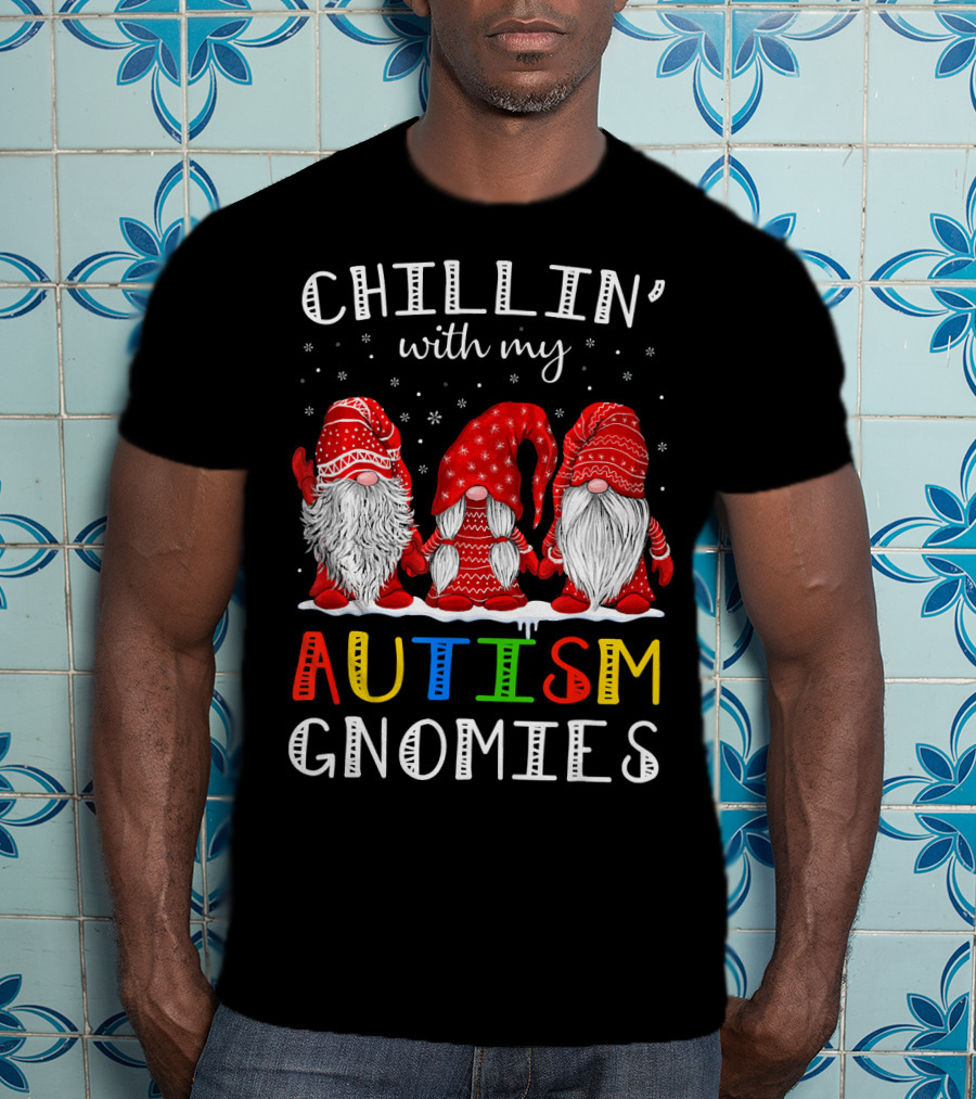 Chillin' With My Autism Gnomies Autism T-Shirt