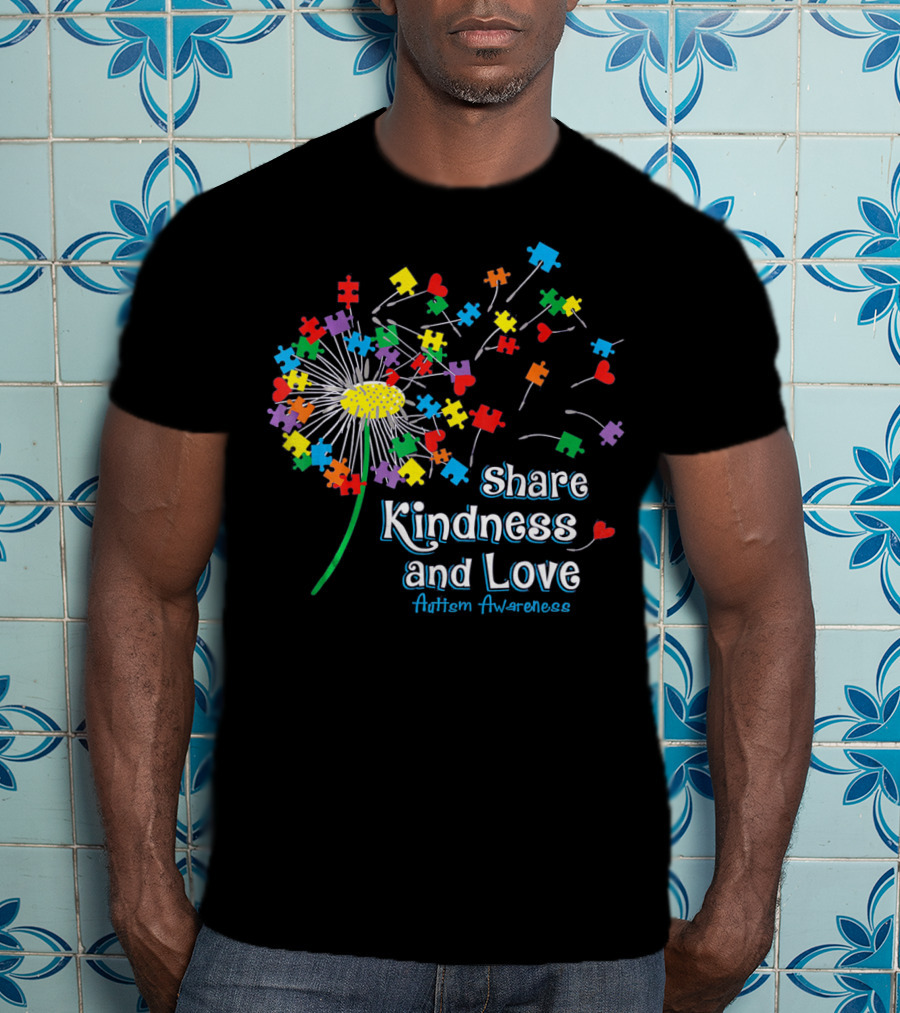 Share Kindness And Love Puzzle Heart Dandelion Autism Awareness T-Shirt