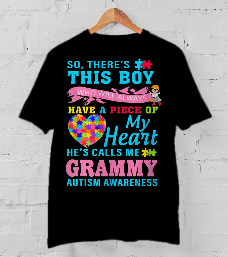 So There's This Boy Who Will Always Have A Piece Of My Heart He's Calls Me Grammy Autism Awareness T-Shirt