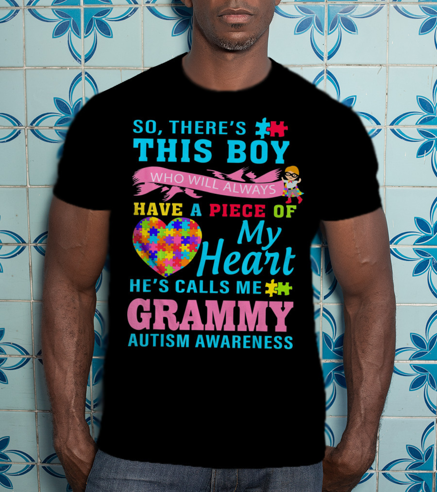 So There's This Boy Who Will Always Have A Piece Of My Heart He's Calls Me Grammy Autism Awareness T-Shirt