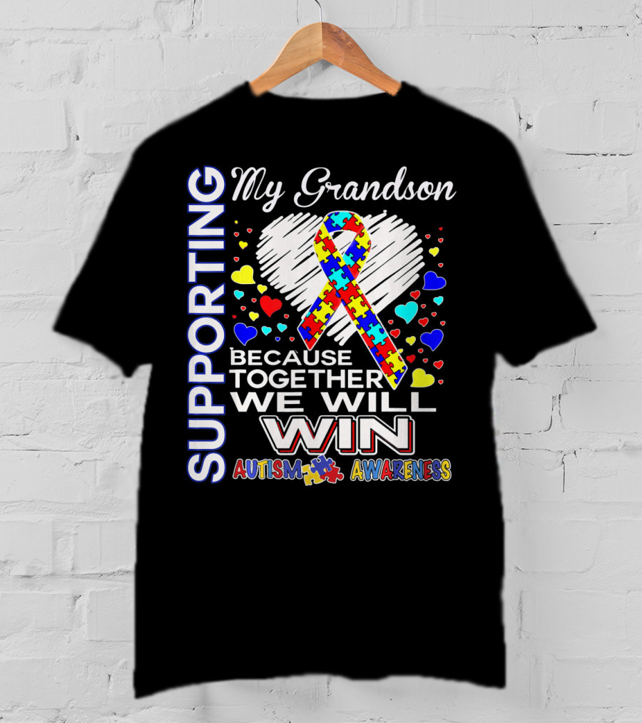 Supporting My Grandson Autism Awareness Because Together We Will Win T-Shirt