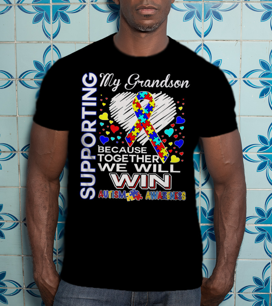 Supporting My Grandson Autism Awareness Because Together We Will Win T-Shirt