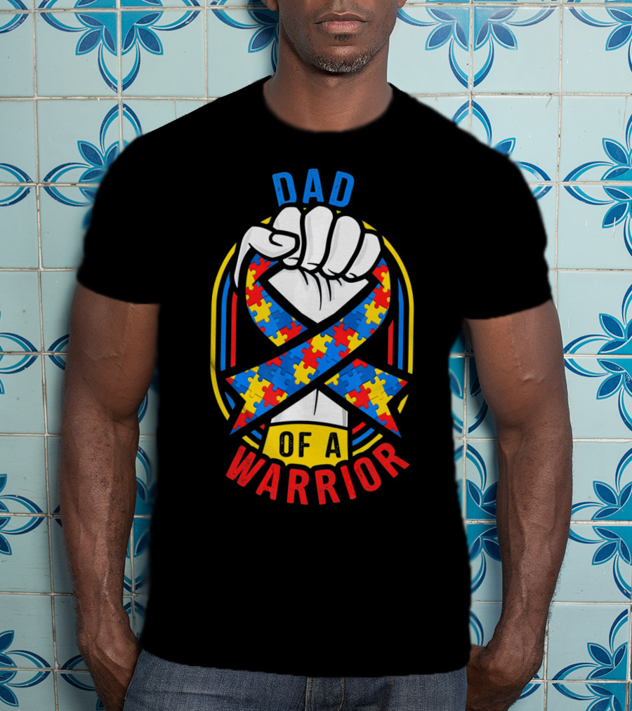 Dad Of A Warrior Autism Awareness Puzzle Ribbon Fist T-Shirt