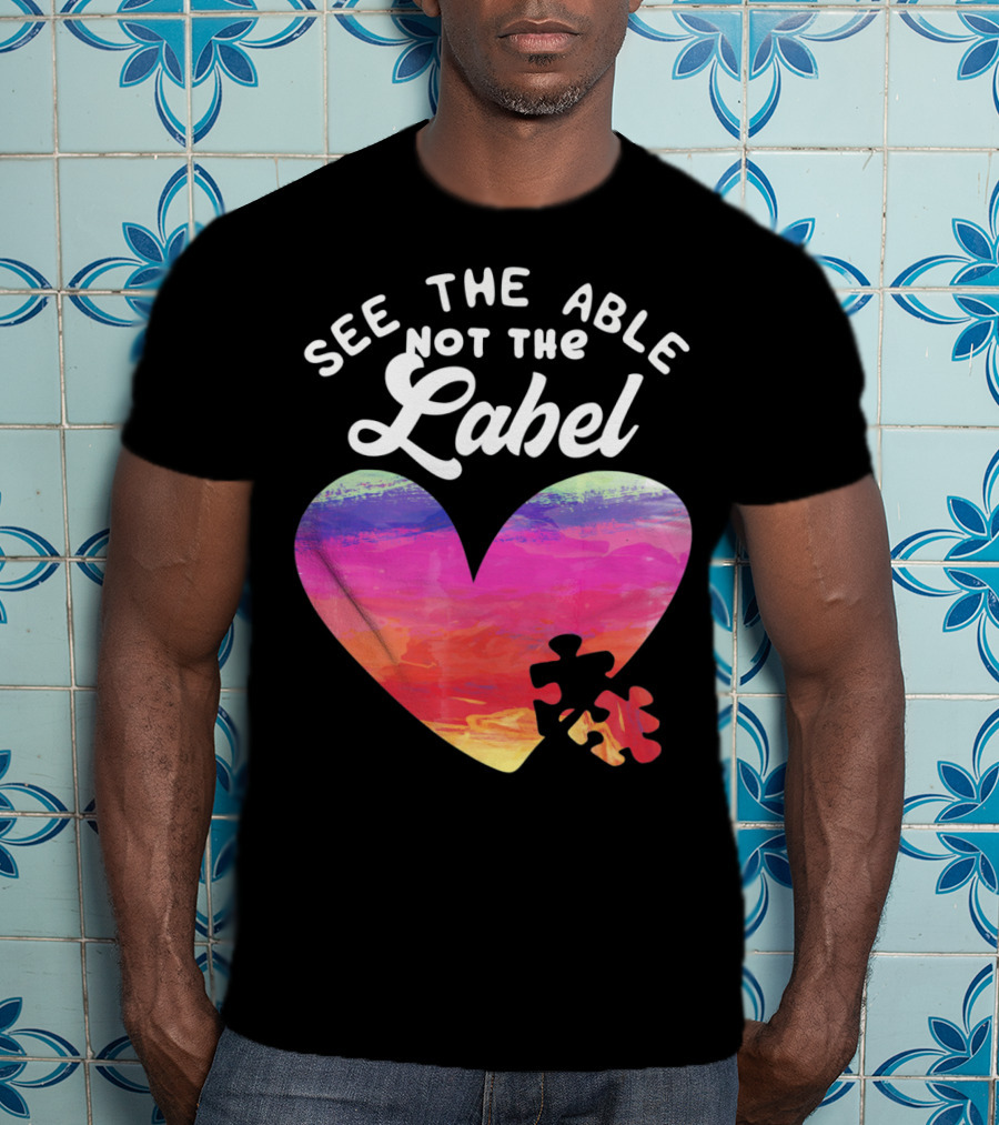 See The Able Not The Label Heart Autism Awareness T-Shirt
