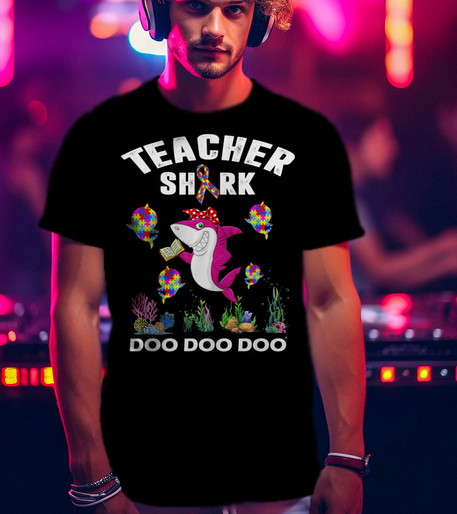Teacher Shark Autism Awareness Doo Doo Doo T-Shirt