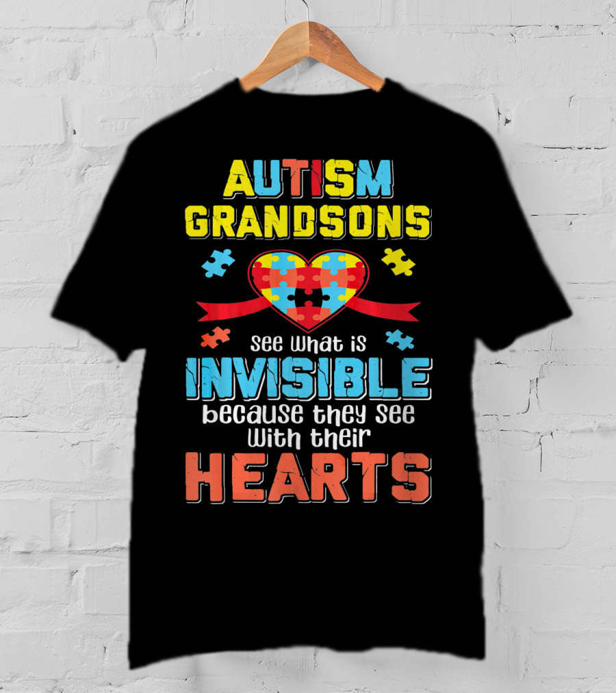 Autism Awareness Grandsons See What Is Invisible With Their Hearts T-Shirt