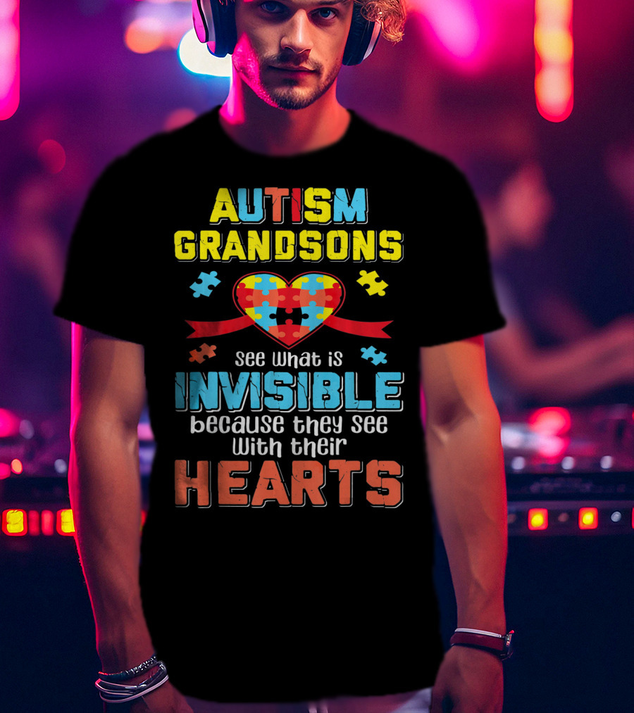 Autism Awareness Grandsons See What Is Invisible With Their Hearts T-Shirt
