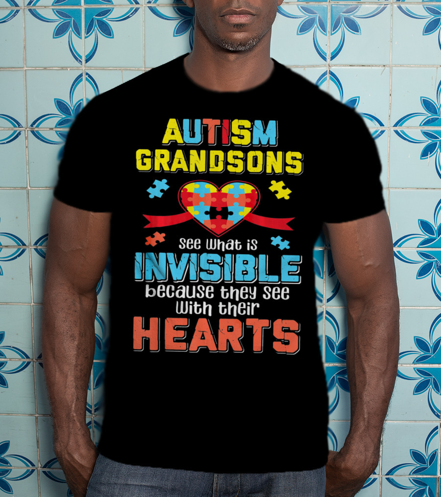 Autism Awareness Grandsons See What Is Invisible With Their Hearts T-Shirt