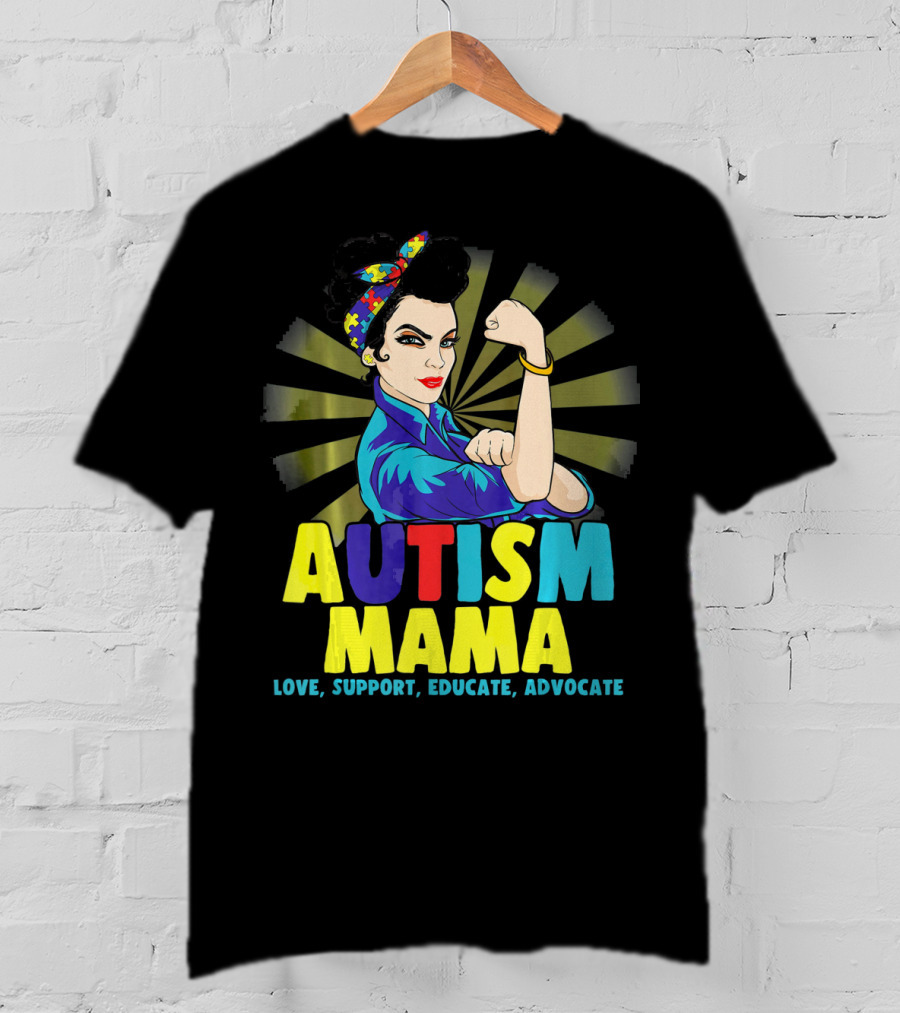 AUTISM MAMA Love Support Educate Advocate Strong T-Shirt