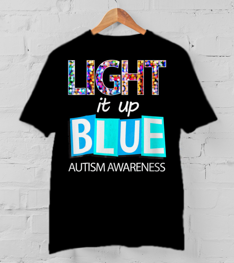 Light It Up Blue Autism Awareness Day T-Shirt