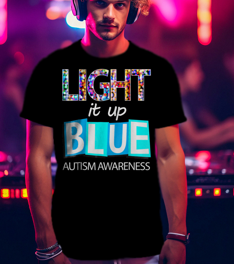 Light It Up Blue Autism Awareness Day T-Shirt