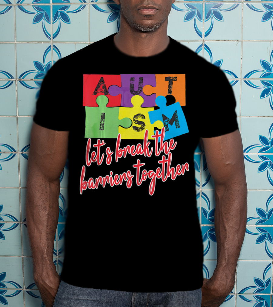 Autism Awareness Let's Break The Barriers Together T-Shirt