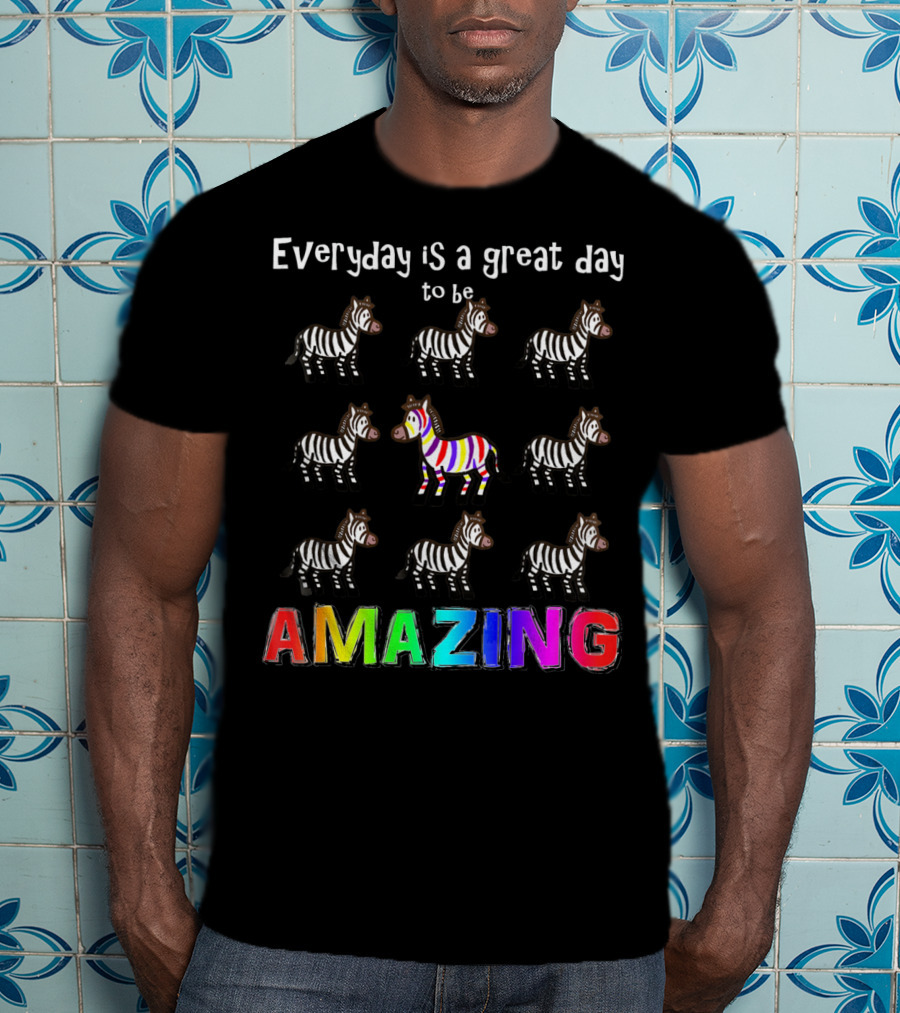 Everyday Is A Great Day To Be Amazing Rainbow Zebra T-Shirt