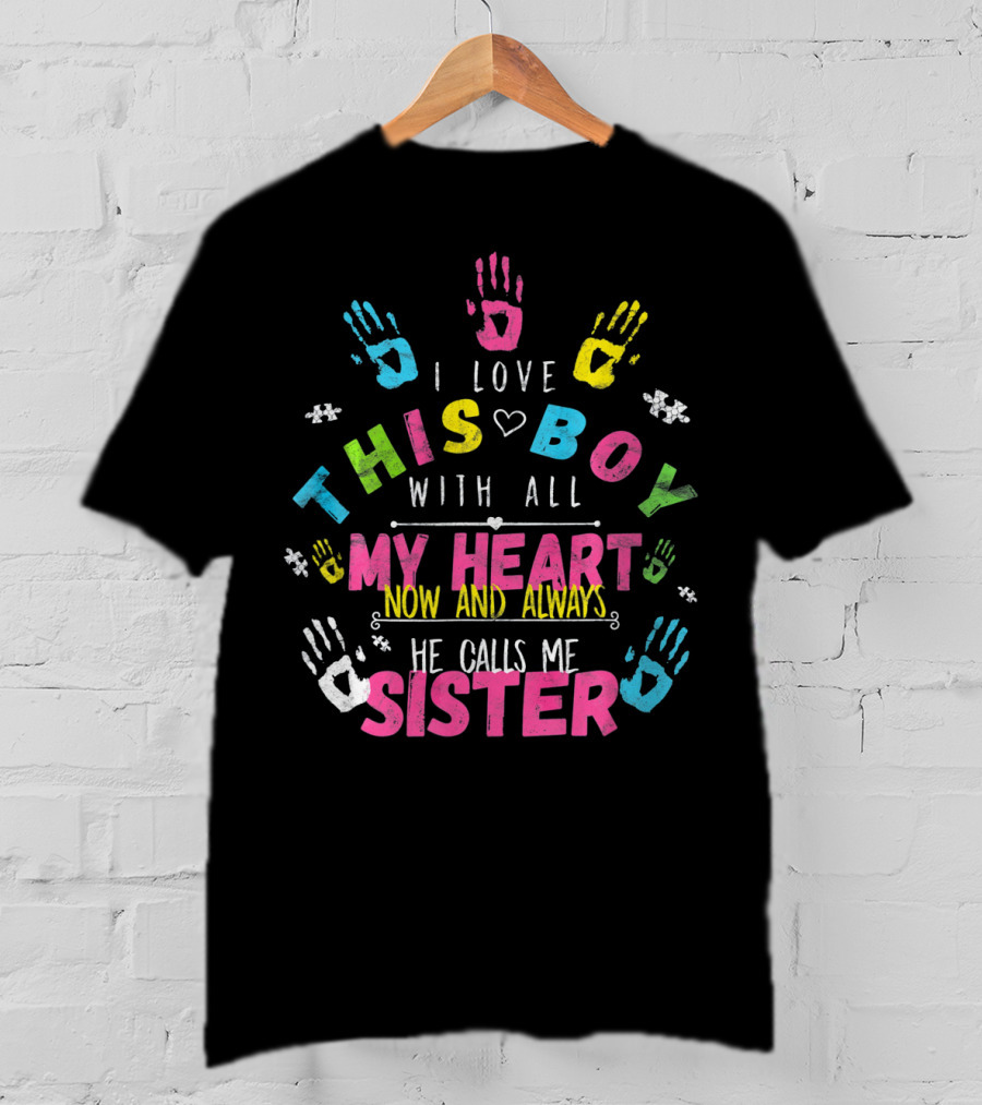I Love This Boy With All My Heart Now And Always He Calls Me Sister T-Shirt