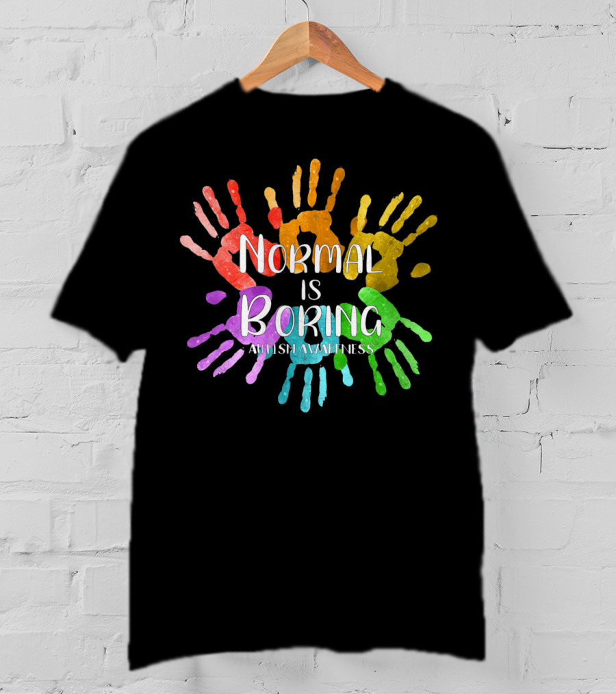 Autism Awareness Normal Is Boring Rainbow Handprints T-Shirt