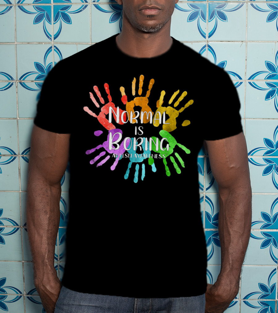 Autism Awareness Normal Is Boring Rainbow Handprints T-Shirt