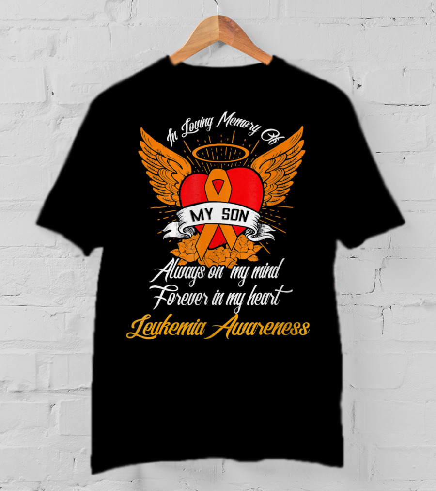 In Loving Memory Of My Son Always On My Mind Forever In My Heart Leukemia Awareness T-Shirt