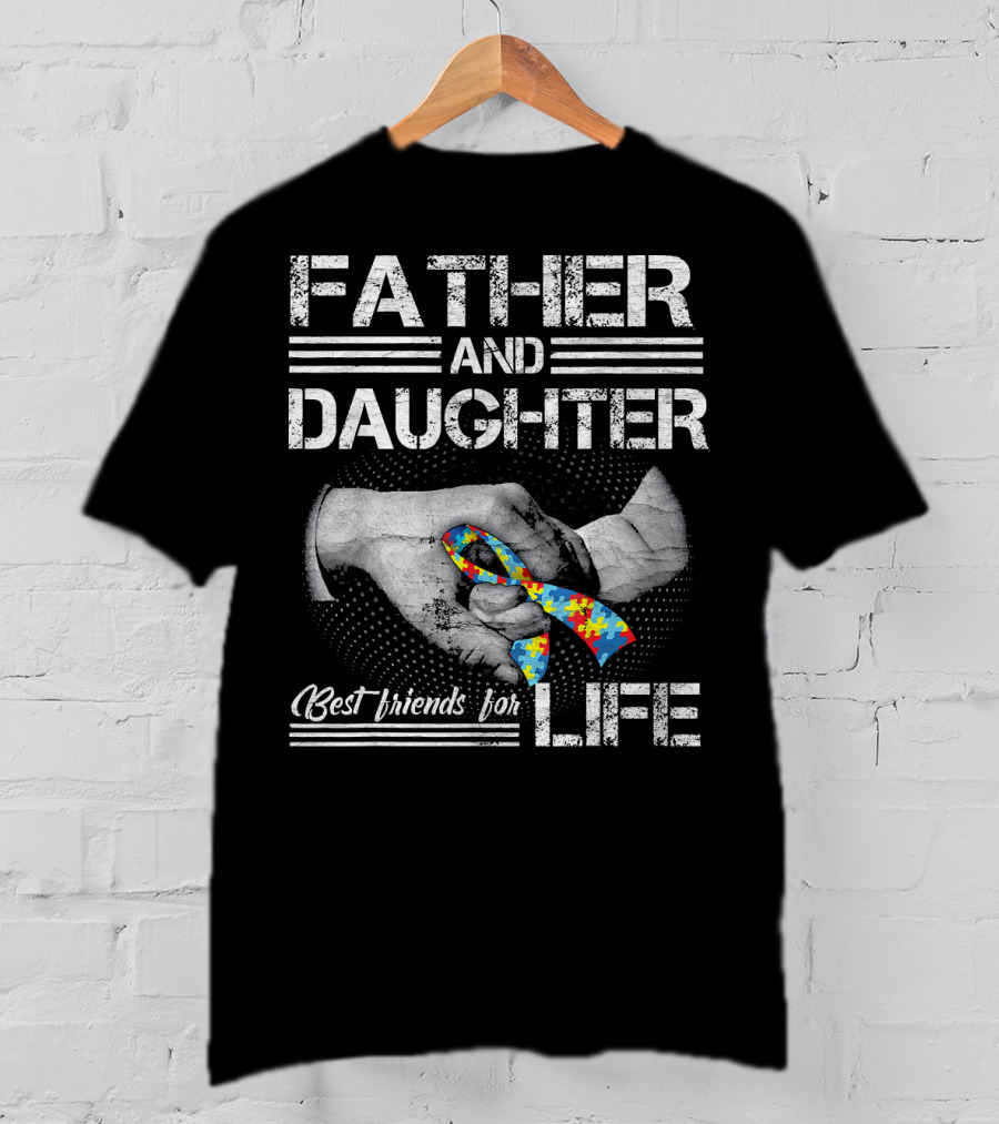 Father And Daughter Best Friends For Life Autism Awareness T-Shirt