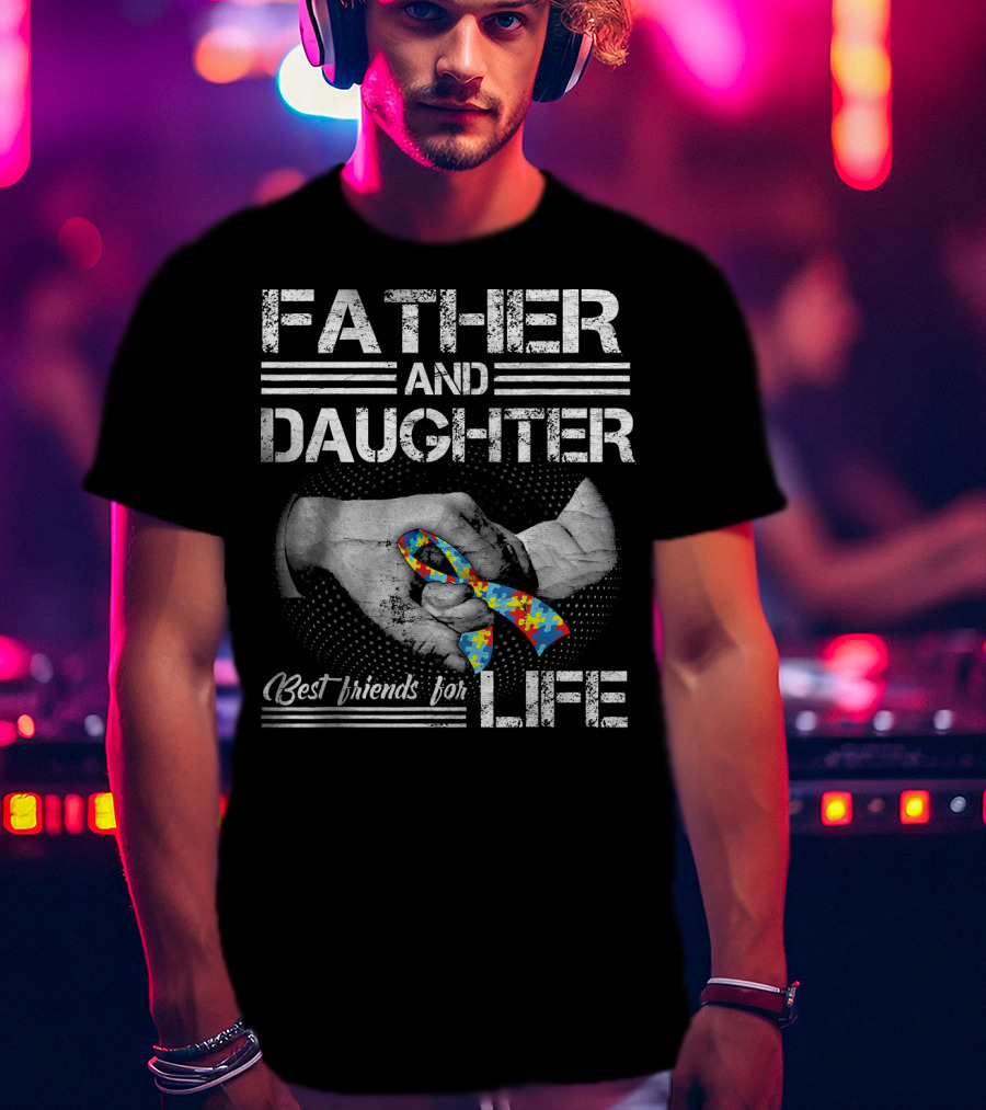 Father And Daughter Best Friends For Life Autism Awareness T-Shirt