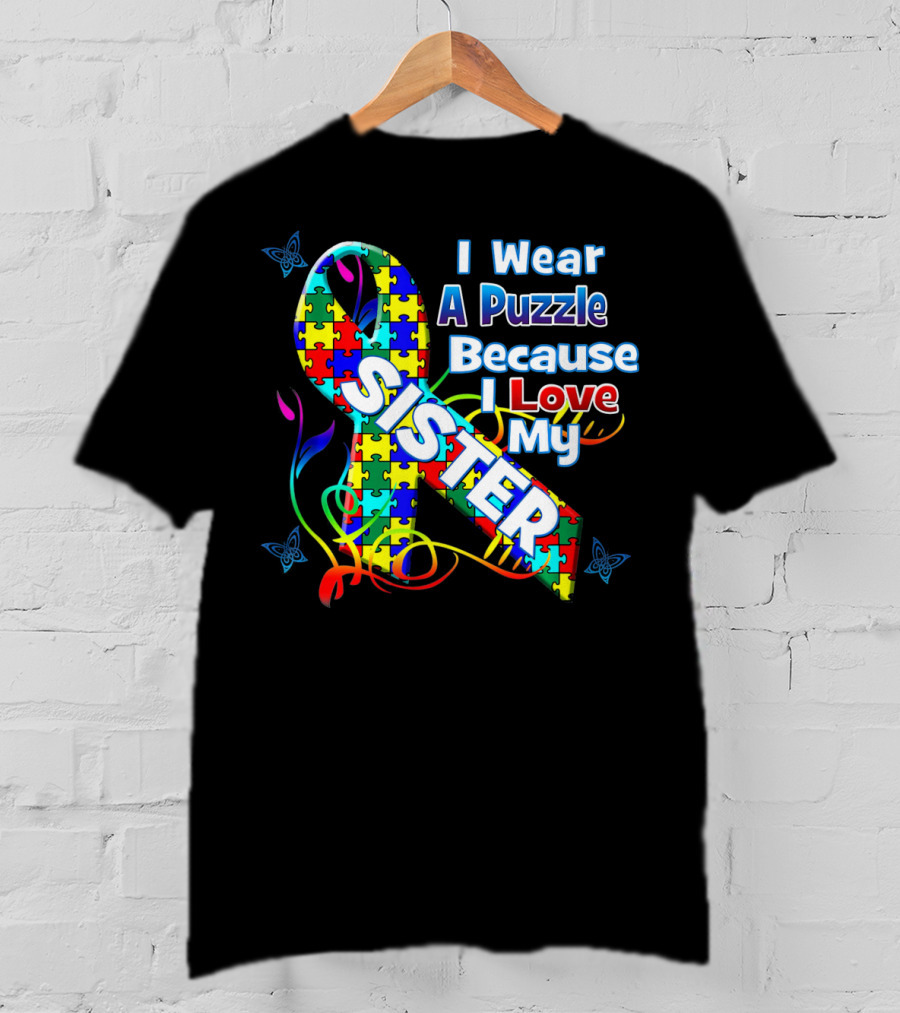 I Wear A Puzzle Because I Love My Sister Autism Awareness T-Shirt