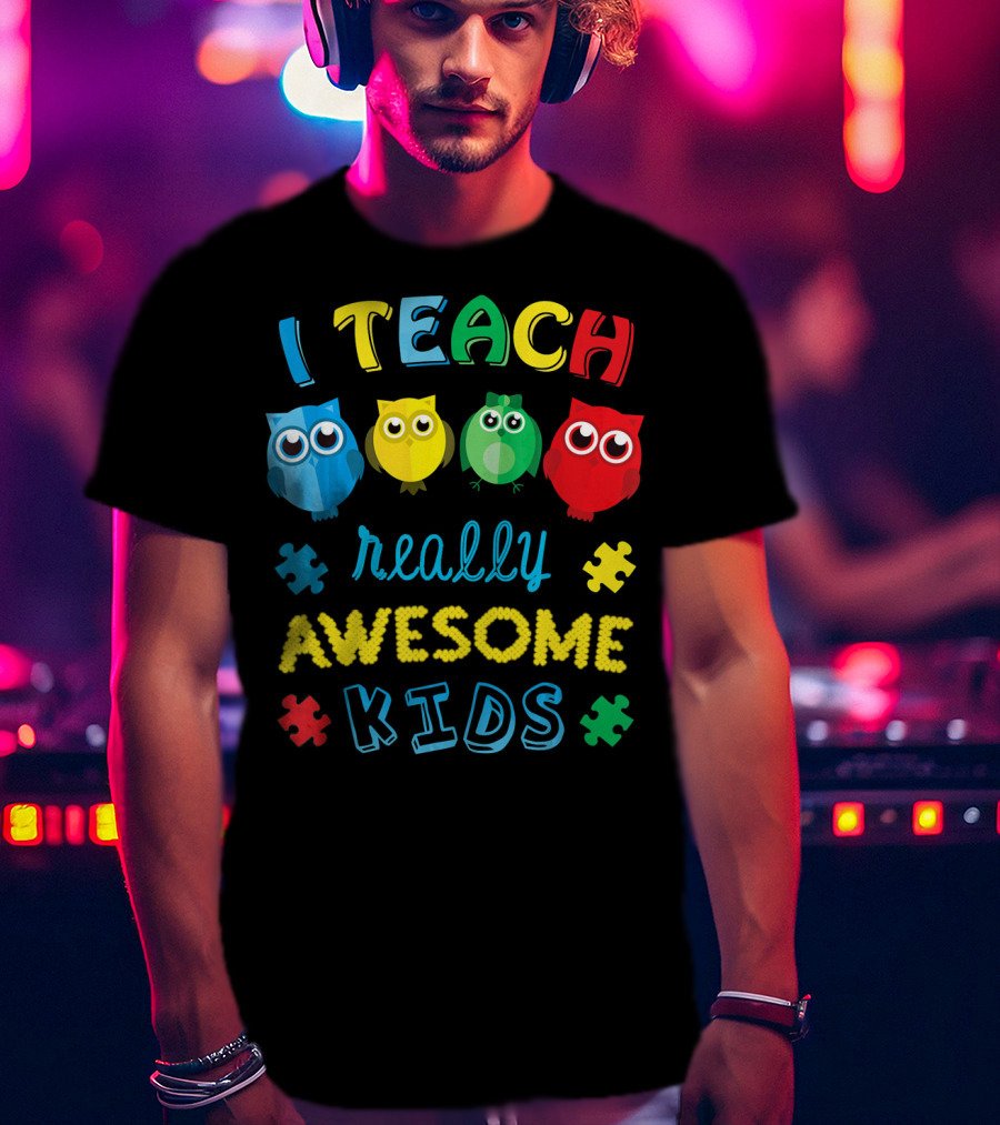 I Teach Really Awesome Kids Autism Teacher Awareness Cute Owl T-Shirt