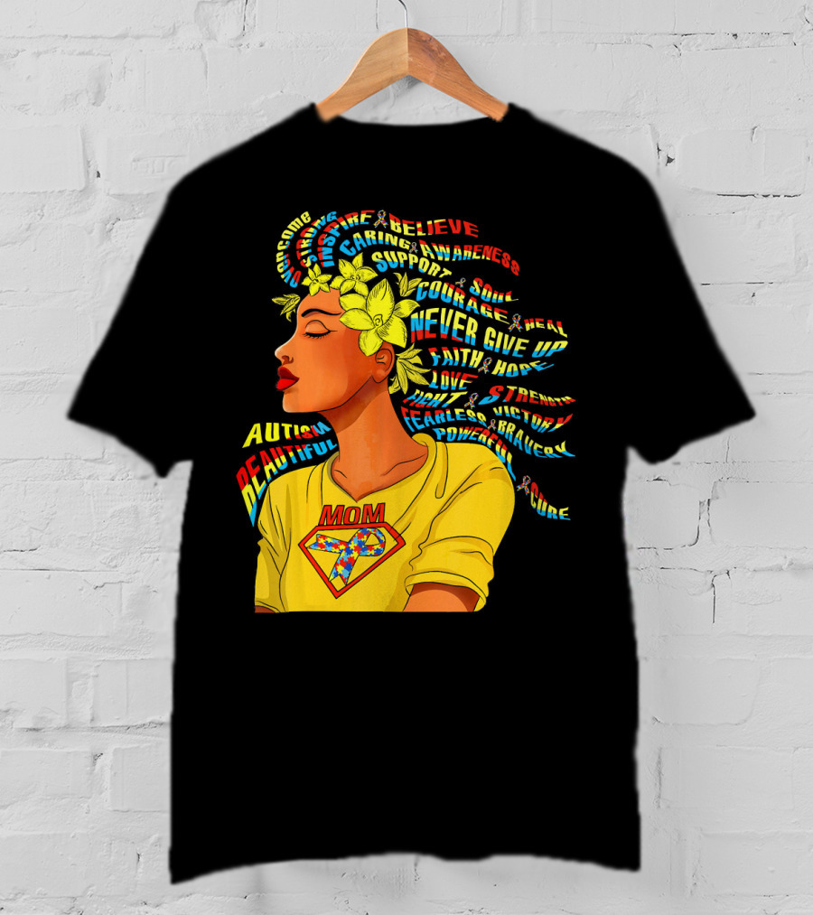 Autism Beautiful Mom Courage Awareness Believe Support Hope T-Shirt