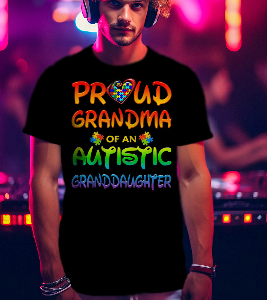 Proud Grandma Of An Autistic Granddaughter Autism Awareness T-Shirt