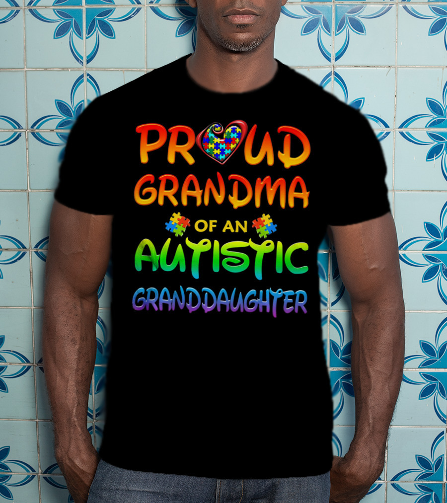 Proud Grandma Of An Autistic Granddaughter Autism Awareness T-Shirt