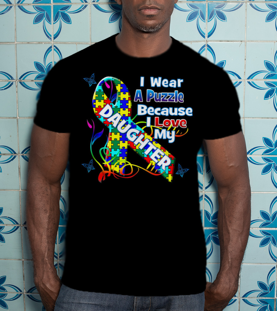 I Wear A Puzzle Because I Love My Daughter T-Shirt