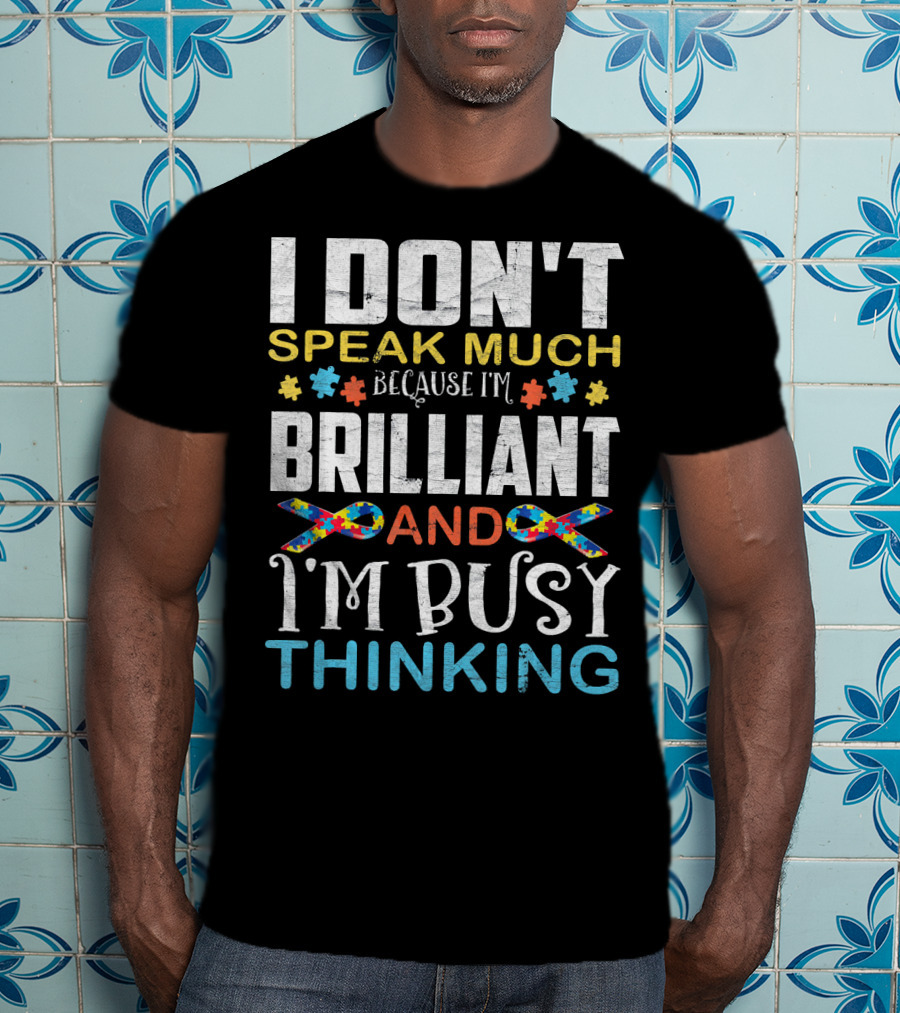 I Don't Speak Much Because I'm Brilliant And I'm Busy Thinking Puzzle T-Shirt