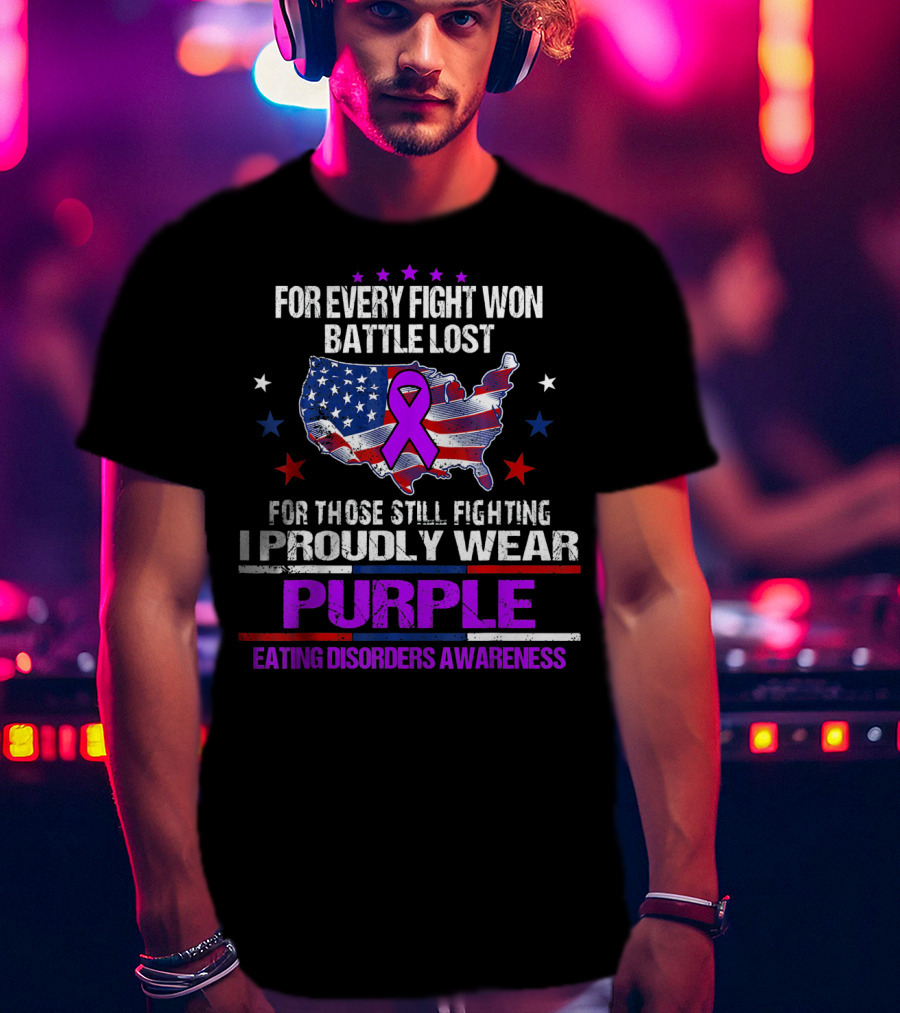 For Every Fight Won Battle Lost Eating Disorders Awareness I Proudly Wear Purple T-Shirt