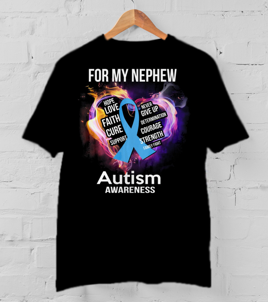 For My Nephew Autism Awareness Hope Love Faith Cure Support Courage Strength T-Shirt