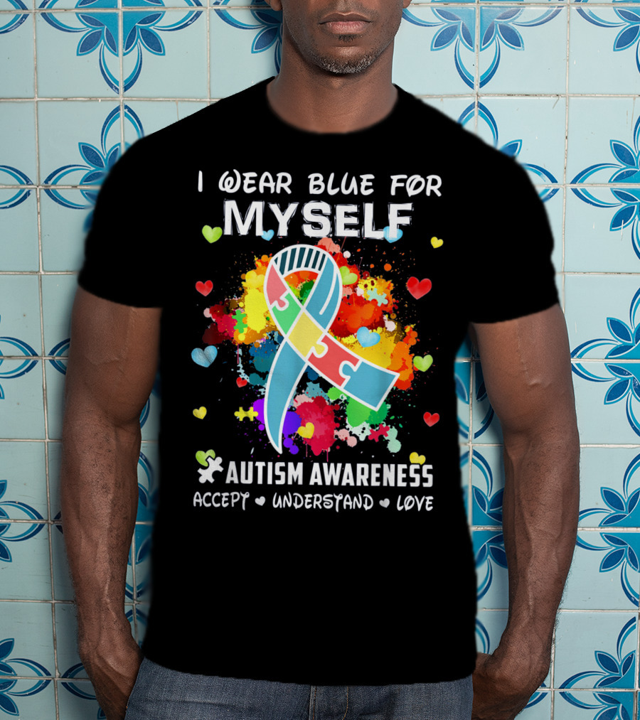I Wear Blue For Myself Autism Awareness Accept Understand Love Puzzle T-Shirt