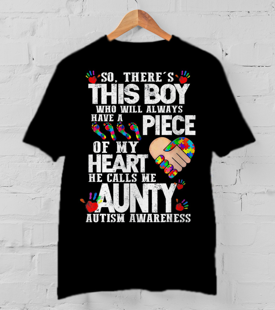 There's This Boy Who Will Always Have A Piece Of My Heart He Calls Me Aunty Autism Awareness T-Shirt