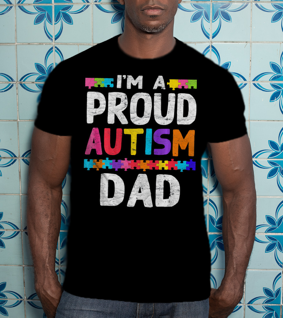I'm A Proud Autism Dad Autism Awareness Puzzle Pieces T-Shirt