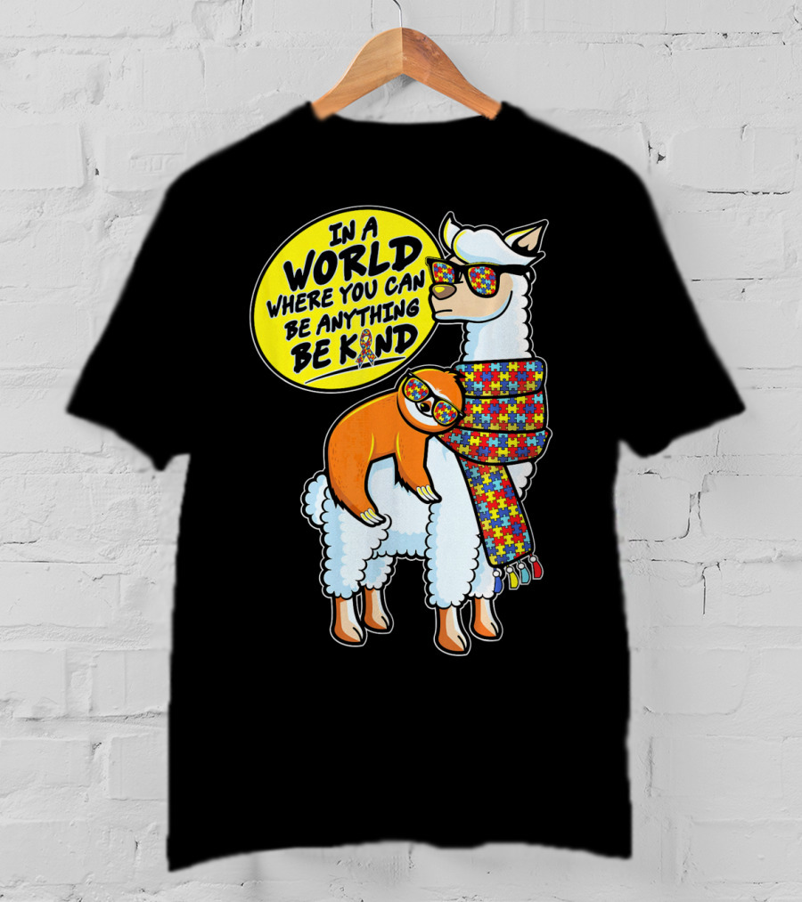 In A World Where You Can Be Anything Be Kind Autism Awareness Sloth Riding Llama T-Shirt