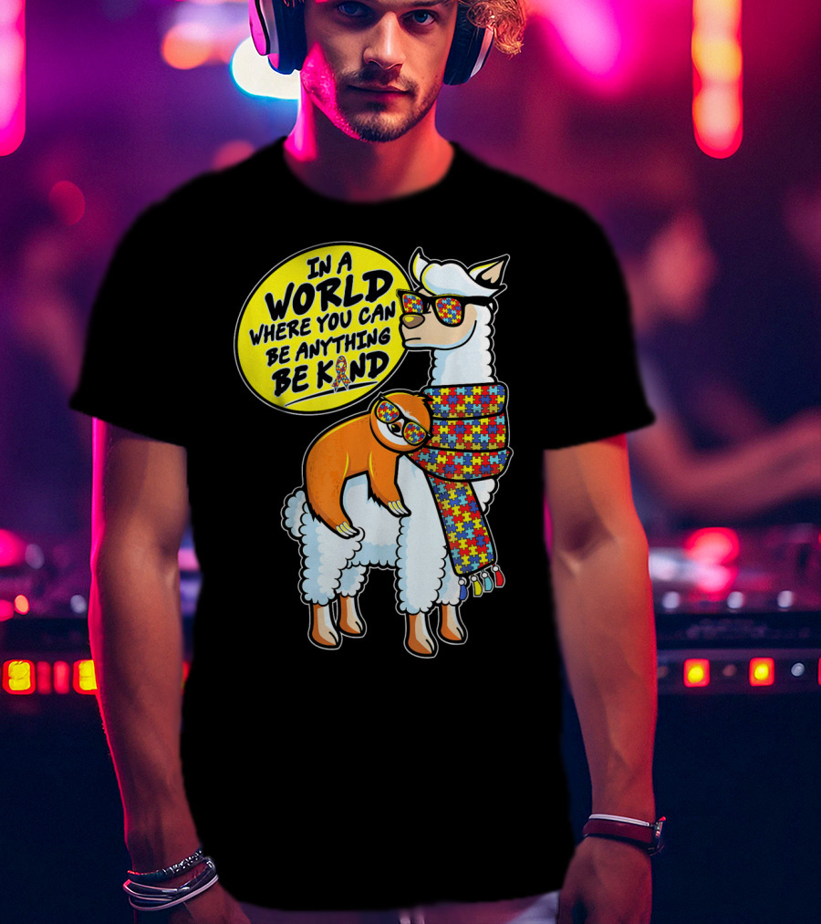 In A World Where You Can Be Anything Be Kind Autism Awareness Sloth Riding Llama T-Shirt