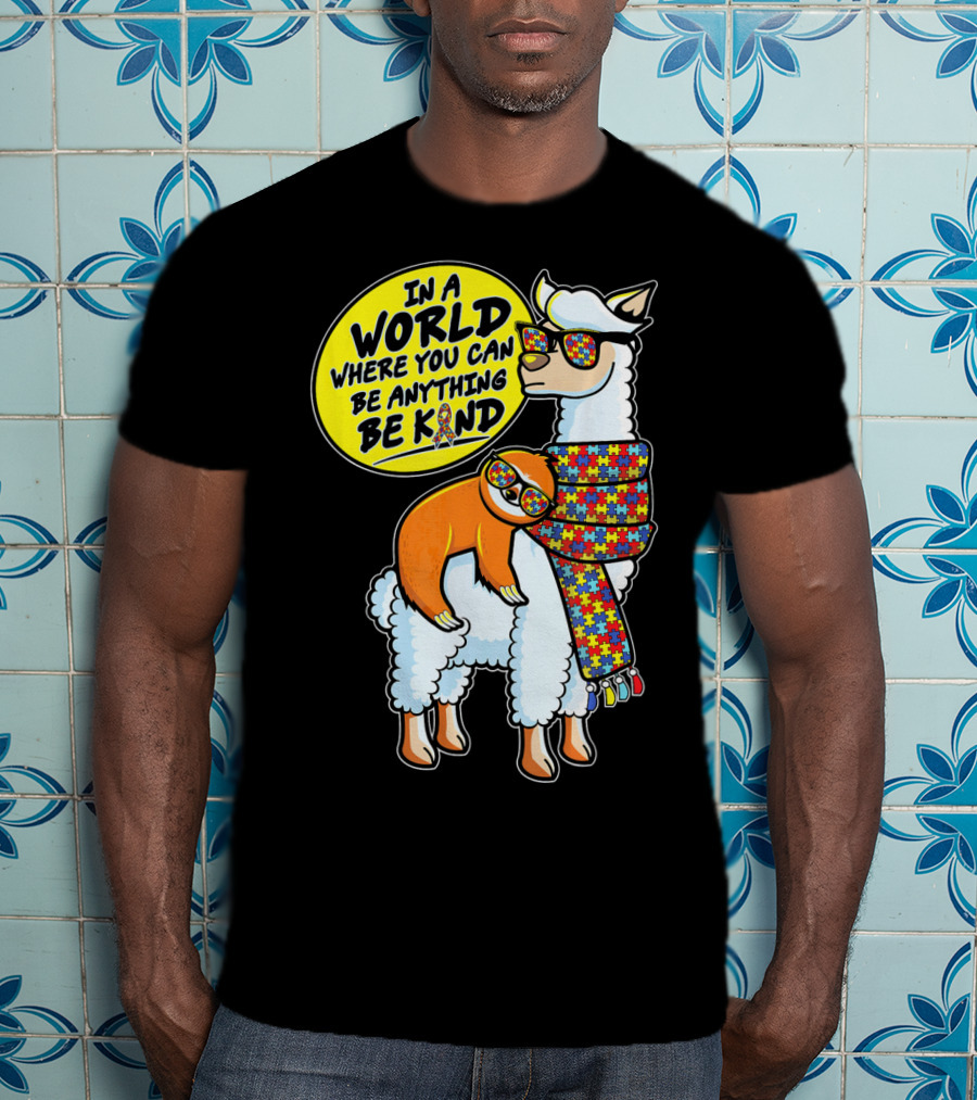 In A World Where You Can Be Anything Be Kind Autism Awareness Sloth Riding Llama T-Shirt