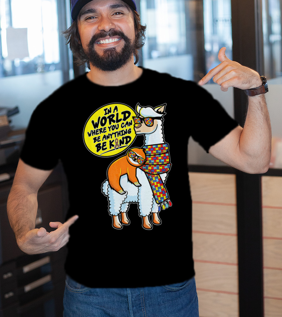 In A World Where You Can Be Anything Be Kind Autism Awareness Sloth Riding Llama T-Shirt