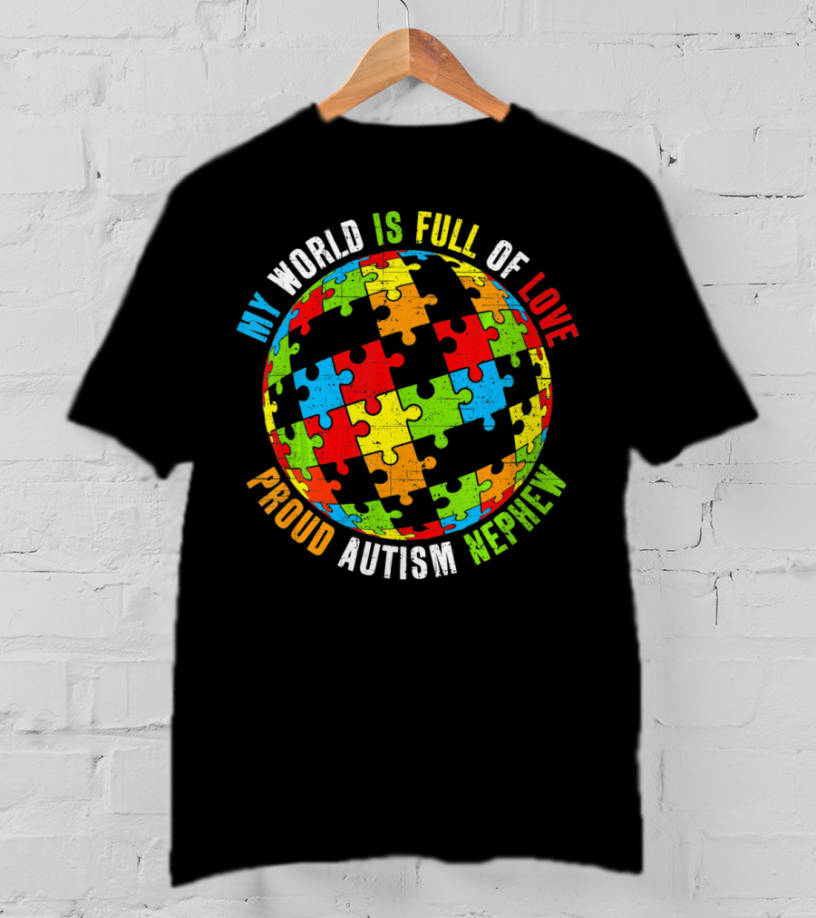 My World Is Full Of Love Proud Autism Nephew T-Shirt