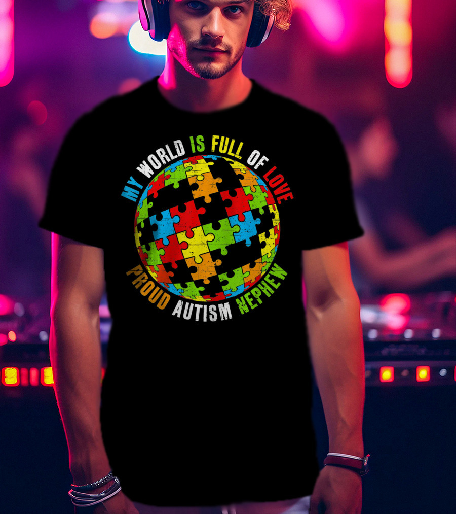 My World Is Full Of Love Proud Autism Nephew T-Shirt