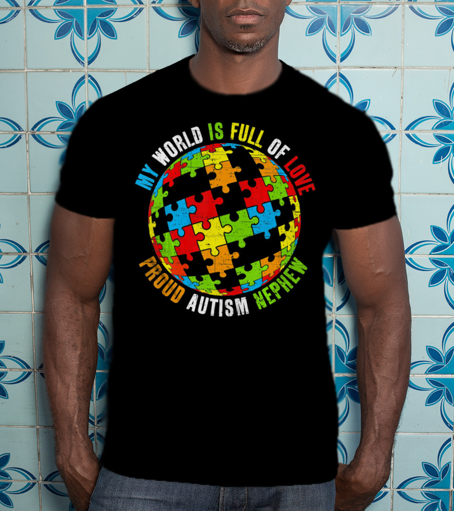 My World Is Full Of Love Proud Autism Nephew T-Shirt