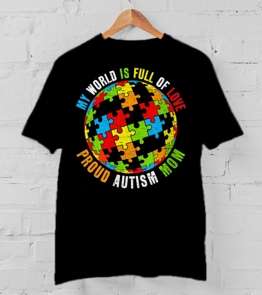 Proud Autism Mom My World Is Full Of Love Puzzle World T-Shirt