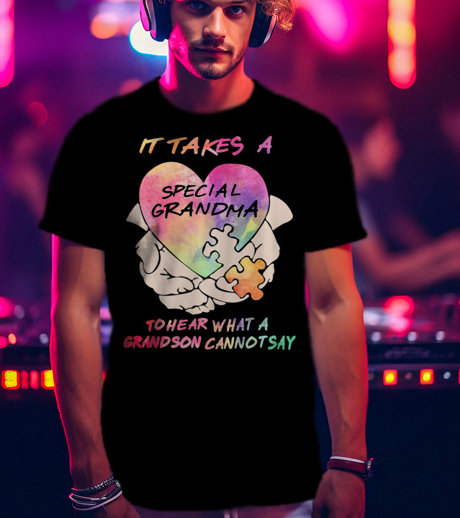 It Takes A Special Grandma To Hear What A Grandson Cannot Say T-Shirt