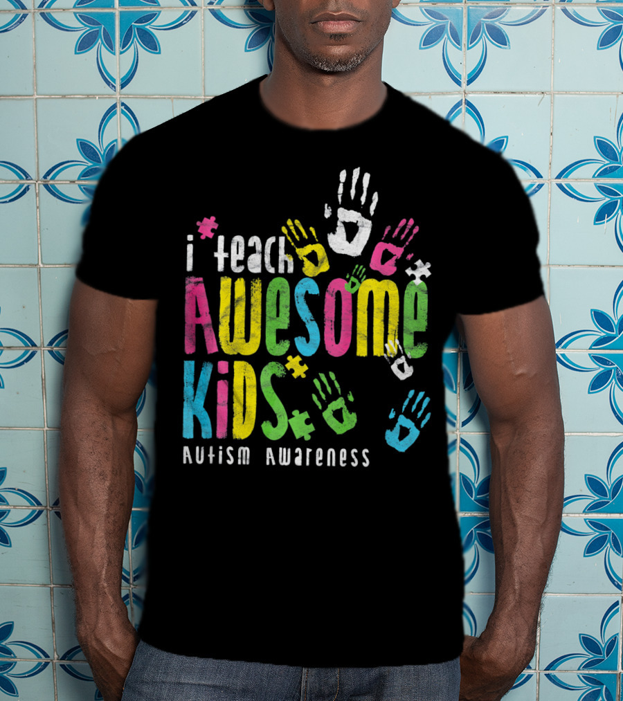 I Teach Awesome Kids Autism Awareness Colorful Handprints T-Shirt