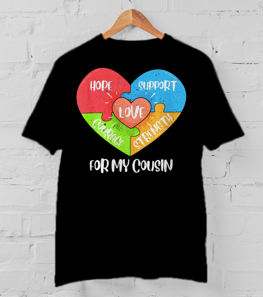 Hope Support Love Courage Strength For My Cousin Autism Awareness T-Shirt