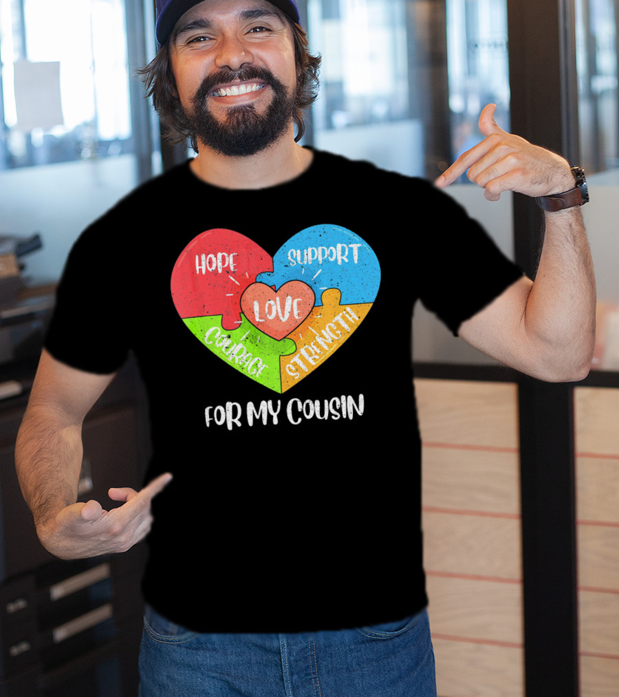 Hope Support Love Courage Strength For My Cousin Autism Awareness T-Shirt