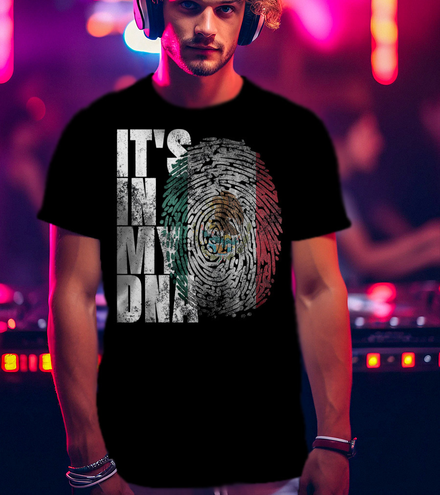 It's In My DNA Mexican Proud Hispan Fingerprint Flag T-Shirt